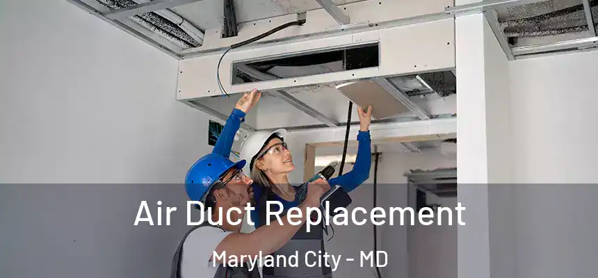  Air Duct Replacement Maryland City - MD