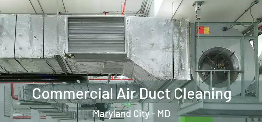  Commercial Air Duct Cleaning Maryland City - MD