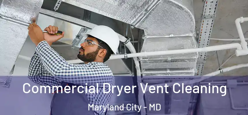  Commercial Dryer Vent Cleaning Maryland City - MD