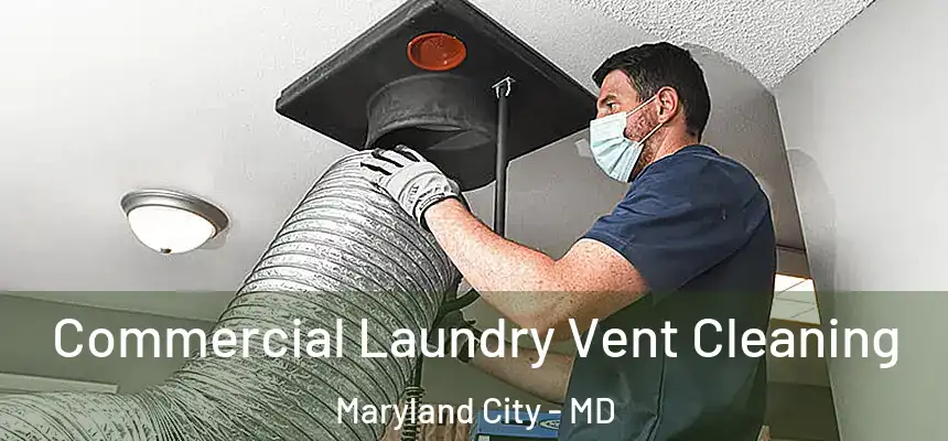 Commercial Laundry Vent Cleaning Maryland City - MD