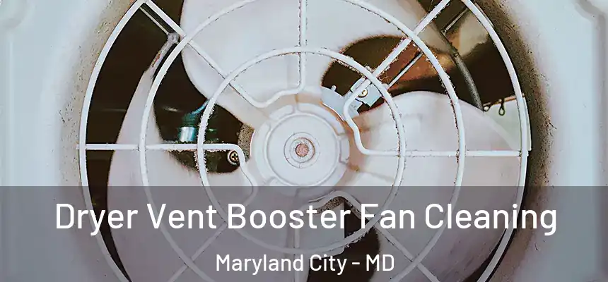  Dryer Vent Booster Fan Cleaning Maryland City - MD
