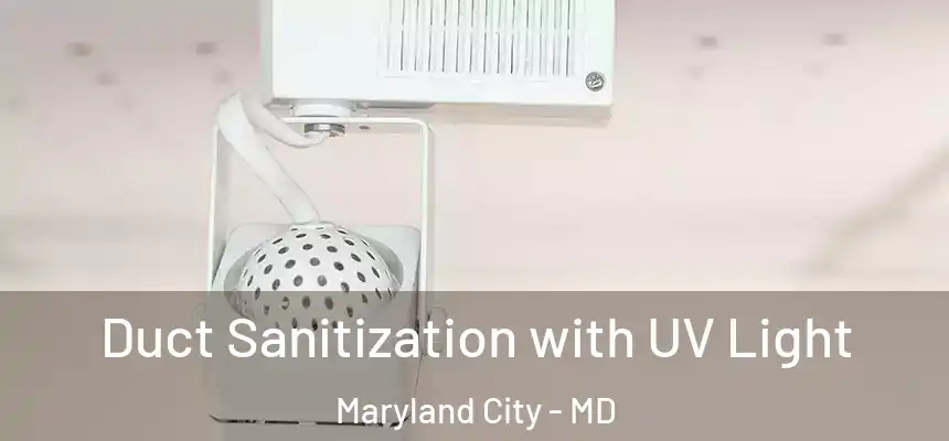  Duct Sanitization with UV Light Maryland City - MD