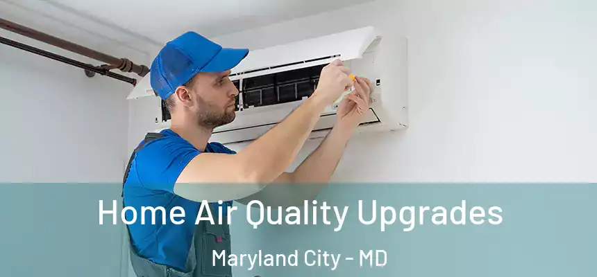  Home Air Quality Upgrades Maryland City - MD