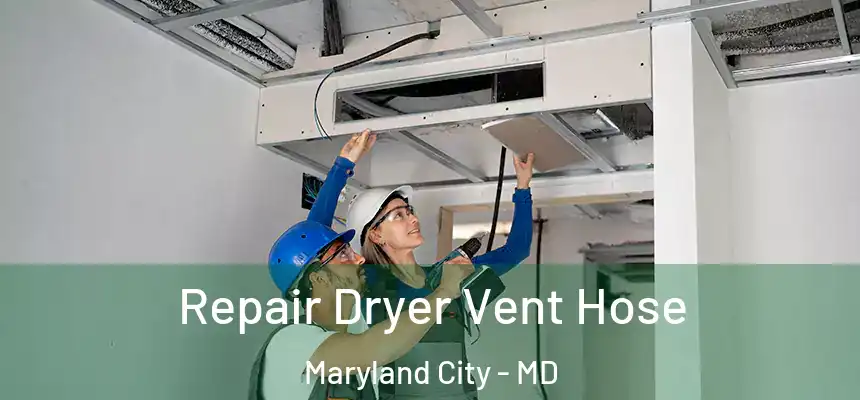  Repair Dryer Vent Hose Maryland City - MD