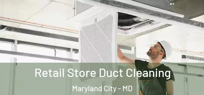  Retail Store Duct Cleaning Maryland City - MD