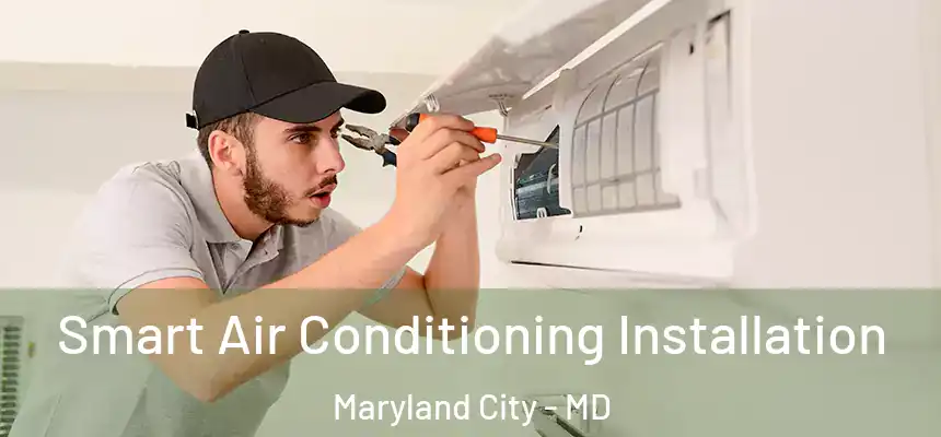  Smart Air Conditioning Installation Maryland City - MD