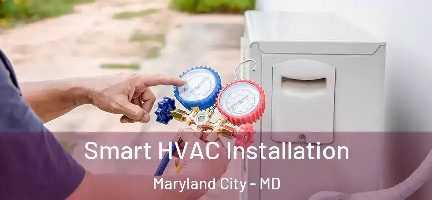  Smart HVAC Installation Maryland City - MD
