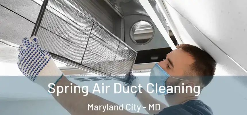  Spring Air Duct Cleaning Maryland City - MD